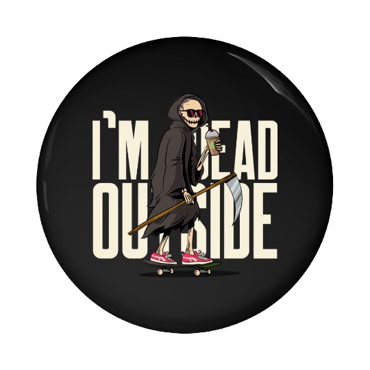 I'm Dead On Inside | Hilarious | Cheers to Comedy Pin Buttons