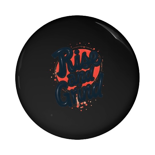 Rise and Grind Pin Buttons