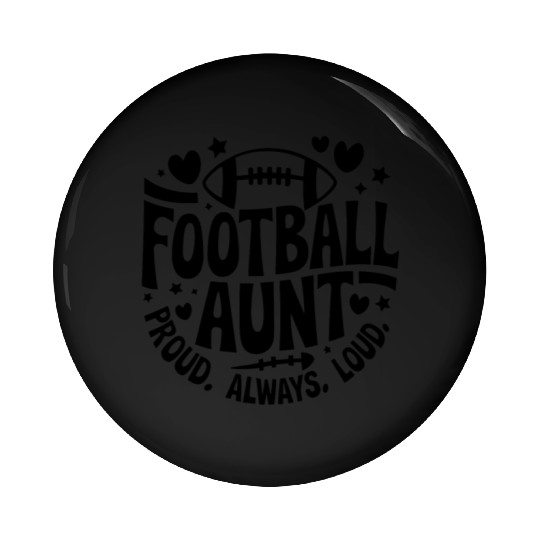 foatball aunt proud always loud Pin Buttons