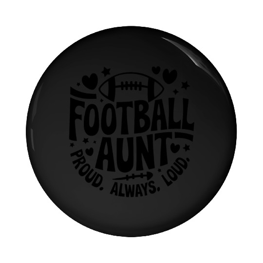 foatball aunt proud always loud Pin Buttons