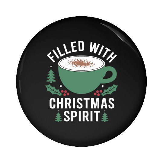 Filled With Christmas Spirit Festive Mug Design Pin Buttons