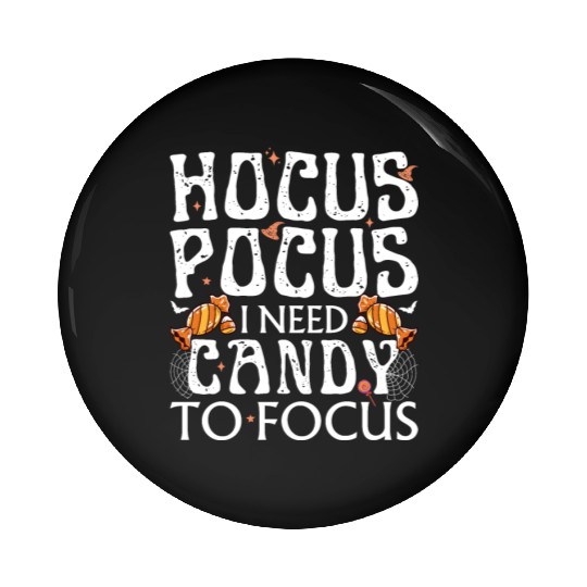 Hocus Pocus I Need Candy To Focus Pin Buttons