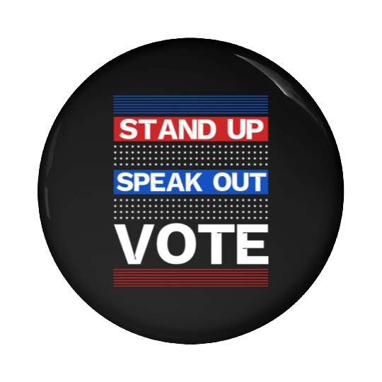 Stand Up Speak Out Vote - United States Election Pin Buttons
