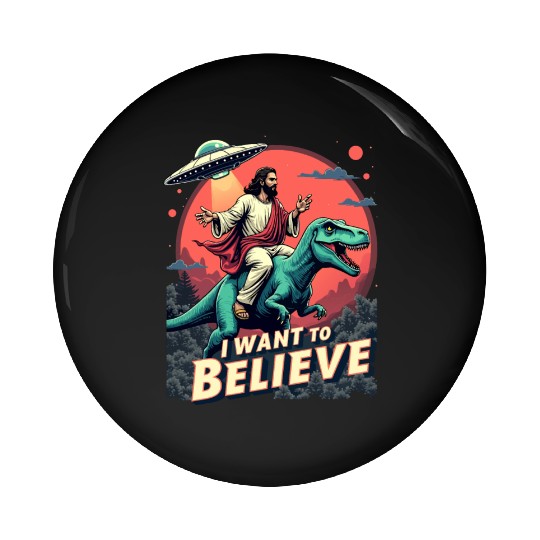Jesus Riding a Dinosaur with UFO - I Want to Belie Pin Buttons
