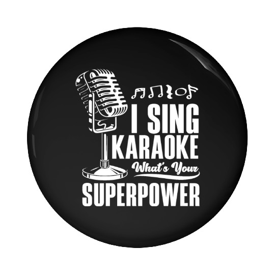 I Sing Karaoke What Is Your Superpower Pin Buttons