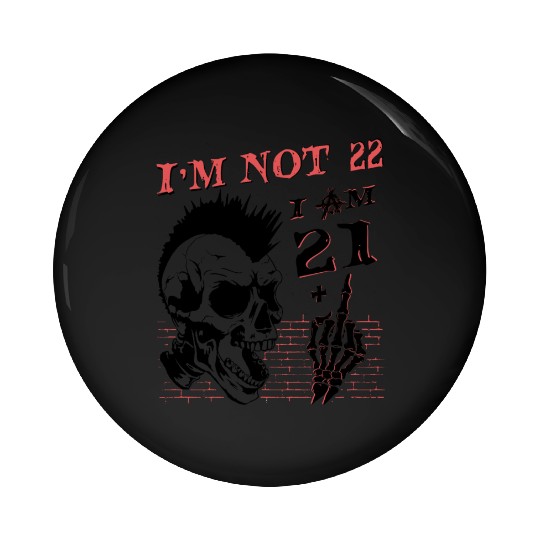 I Am 21 Plus Middle Finger - 22nd Birthday Pin Buttons