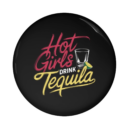 Hot Girls Drink Tequila 6 Pin Buttons