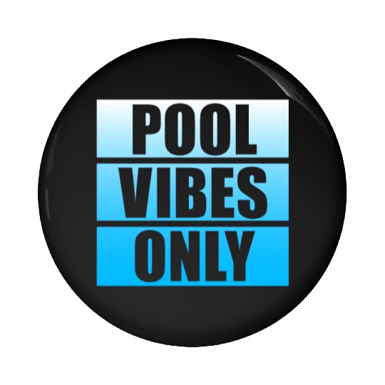 Pool Vibes Only Funny Swimming Pool Swim Team Pin Buttons