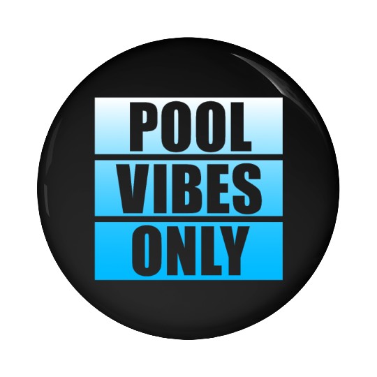 Pool Vibes Only Funny Swimming Pool Swim Team Pin Buttons