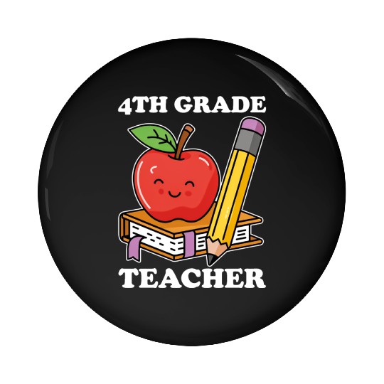 4th Grade Teacher Back to School Pin Buttons