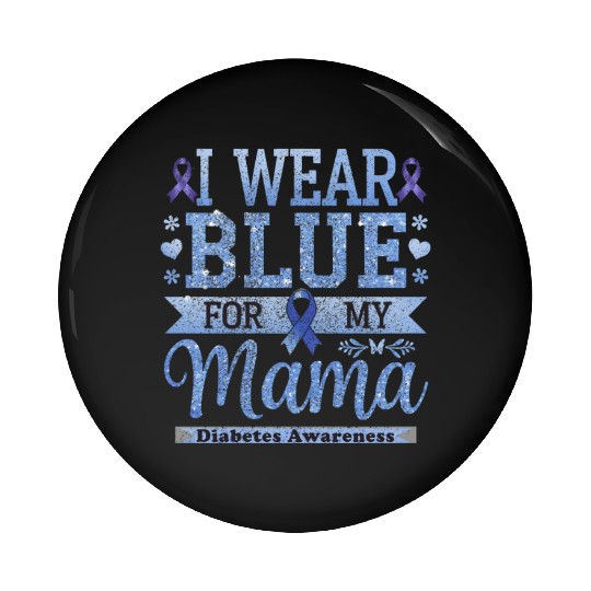 I Wear Blue for My Mama Diabetes Awareness Pin Buttons
