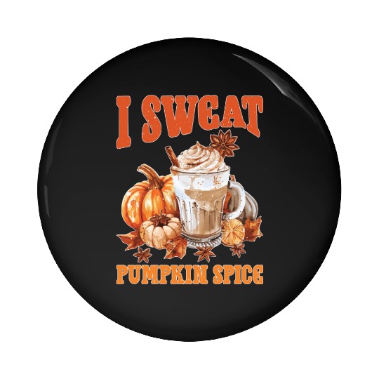 I Sweat Pumpkin Spice 2 Pin Buttons