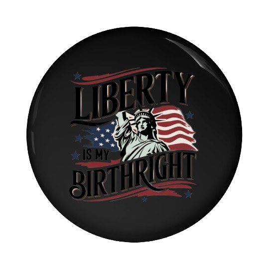 Liberty is My Birthright – Elegant Freedom Design Pin Buttons