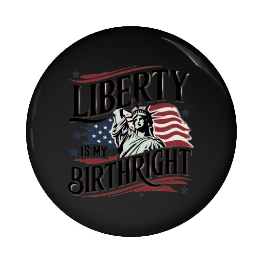 Liberty is My Birthright – Elegant Freedom Design Pin Buttons