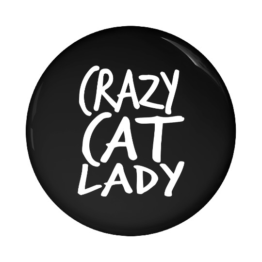 Crazy Cat Lady Text Love Saying Quote Weird Woman Pin Buttons