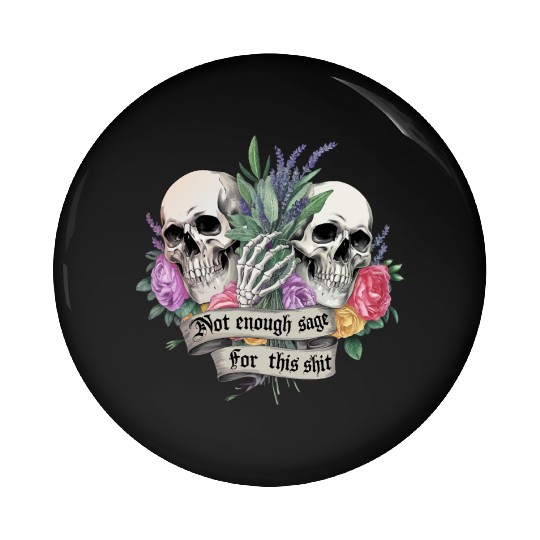 Bold Gothic Skulls & Sage Art | Dark Humor Pin Buttons
