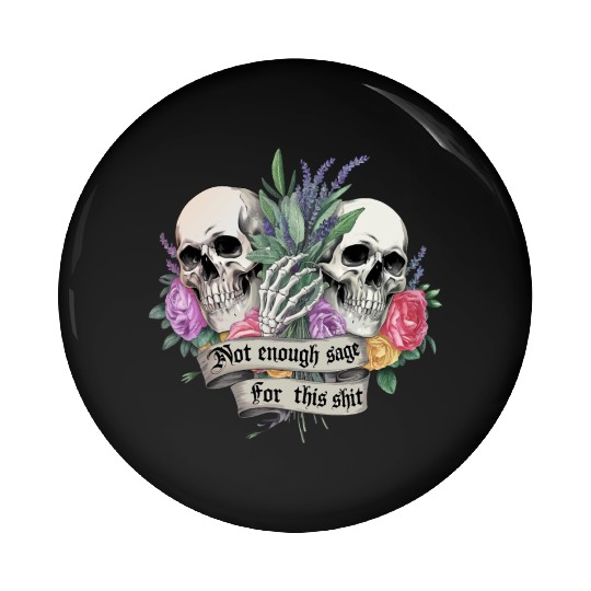 Bold Gothic Skulls & Sage Art | Dark Humor Pin Buttons