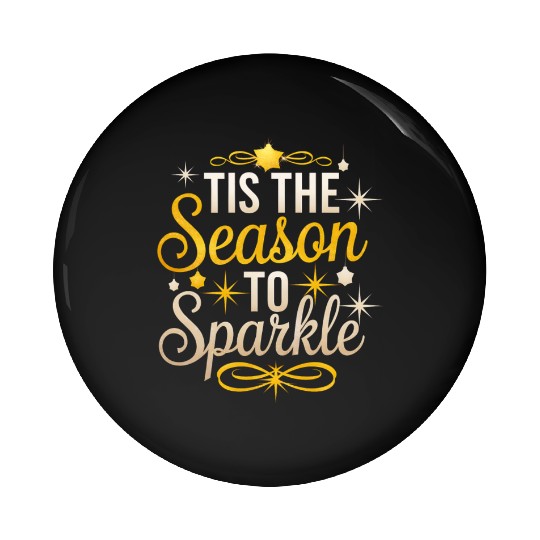 Tis the Season to Sparkle Christmas Eve Cheer Pin Buttons