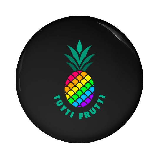 Pineapple / Tutti Frutti / Pride / LGBTQ Pin Buttons
