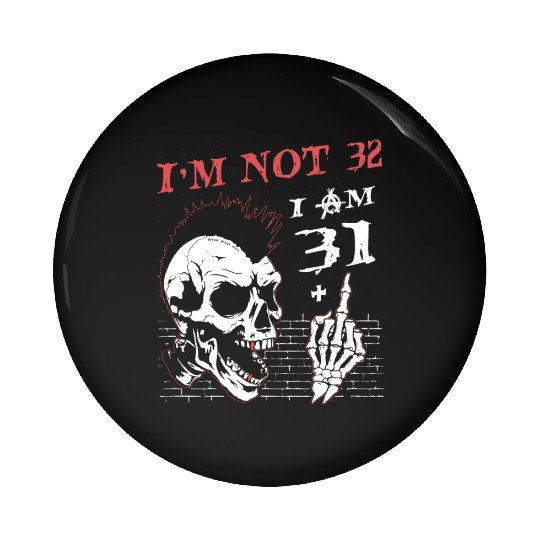 I Am 31 Plus Middle Finger - 32nd Birthday Pin Buttons