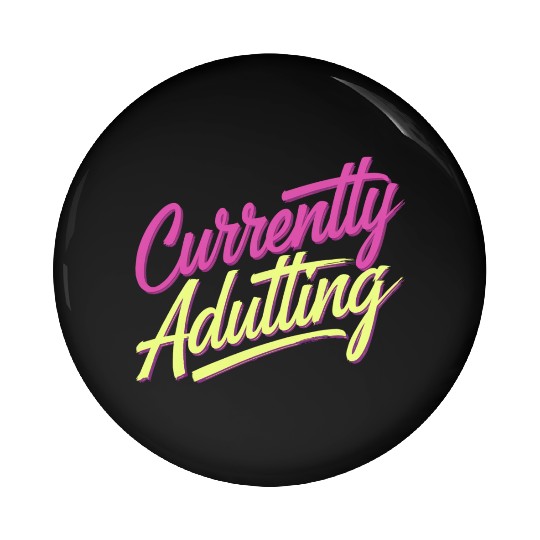 Currently Adulting 9 Pin Buttons