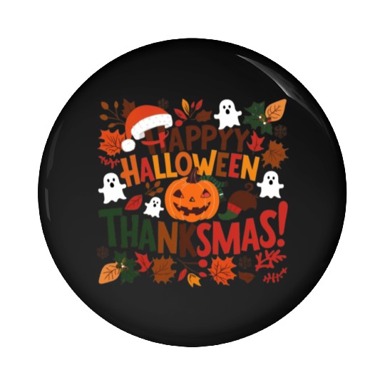 Happy Halloween Thanksmas Pin Buttons