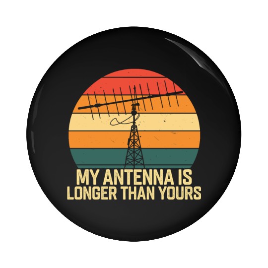 Amateur Radio Operator Ham Radio My Antenna Is Pin Buttons