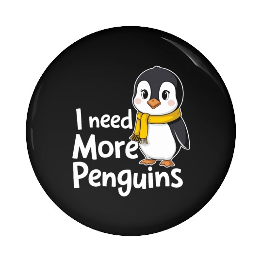 I Need More Penguins Cute Cartoon Artwork Pin Buttons