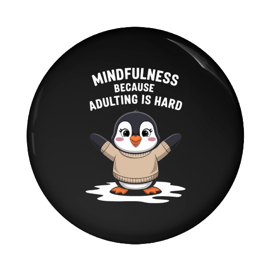 Mindfulness Because Adulting Is Hard Pin Buttons