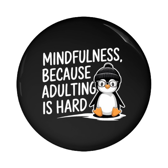 Mindfulness Because Adulting Is Hard Pin Buttons