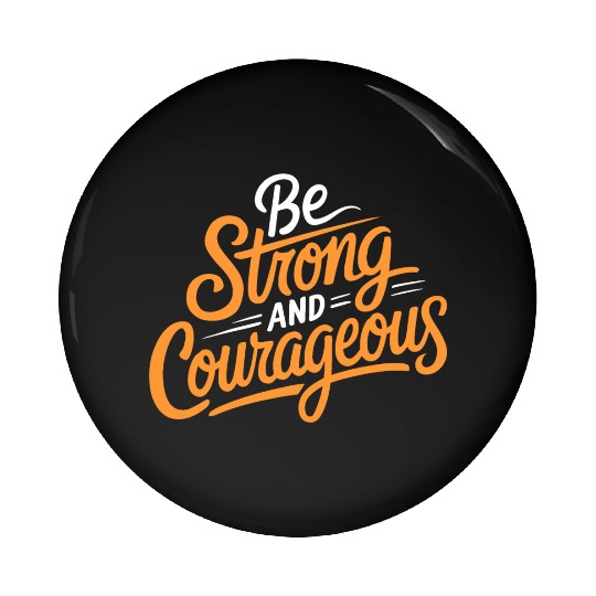 "Be Strong and Courageous" Motivational Typography Pin Buttons