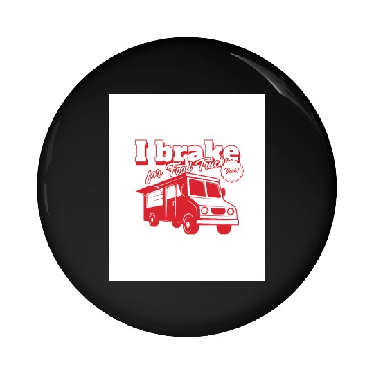 I brake for Food Trucks Pin Buttons