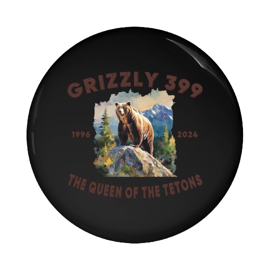 Grizzly 399 1996 - 2024, Queen of the Tetons Pin Buttons
