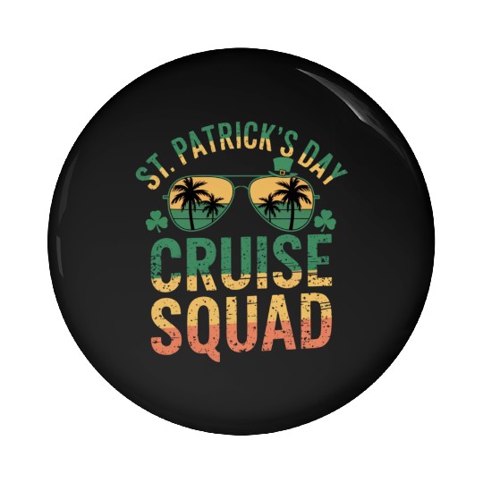 St Patrick's Day Cruise Squad Funny Family Matchin Pin Buttons
