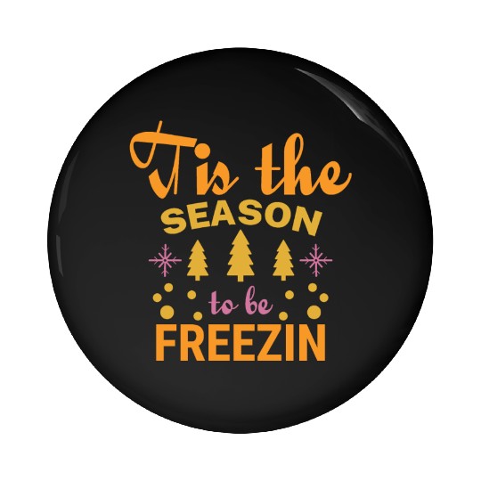 Tis the season to be Freezin Pin Buttons