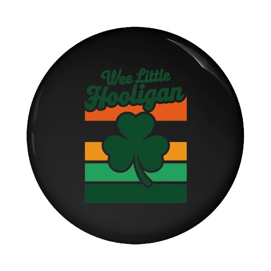 St Patricks Day Wee Little Hooligan Funny Pin Buttons