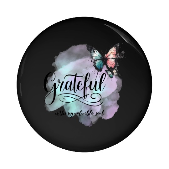 grateful is the sign of noble souls Pin Buttons