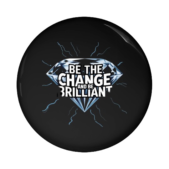 Be The Change and Be Brilliant Pin Buttons