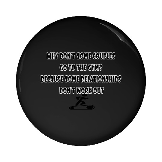 WHY DON’T SOME COUPLES GO TO THE GYM? Pin Buttons