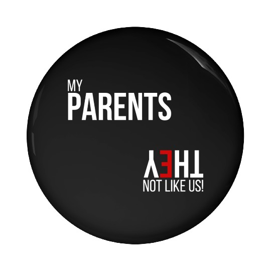 My Parents, They Not Like Us Pin Buttons