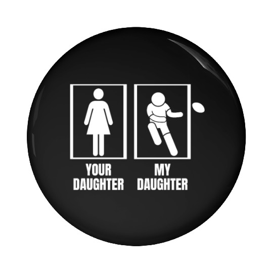 Rugby Player Your Daughter My Daughter Proud Dad Pin Buttons