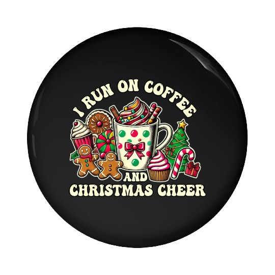 I Run on Coffee and Christmas Cheer Pin Buttons