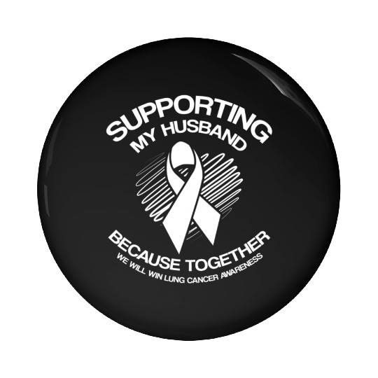 Lung Cancer Awareness Supporting Husband Pin Buttons