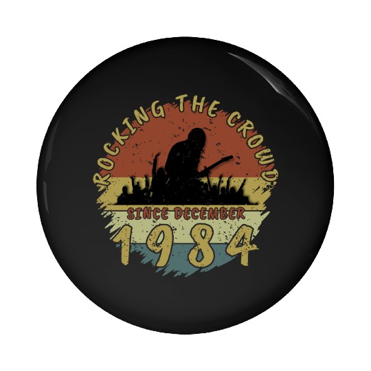 40th birthday Rocking this planet GIT 12/1984 Pin Buttons