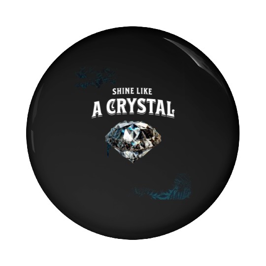 Shine like a crystal design Pin Buttons