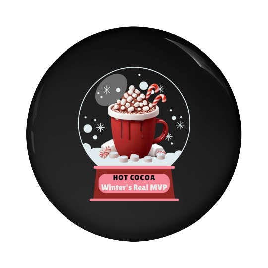Hot Cocoa, Winter's Real MVP – Cozy Snow Globe Pin Buttons