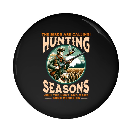 "THE BIRDS ARE CALLING HUNTING SEASONS" PHEASANT Pin Buttons