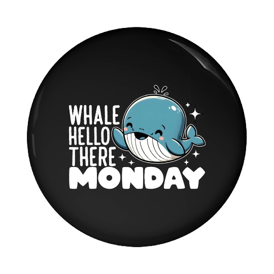 WHALE HELLO THERE MONDAY Pin Buttons