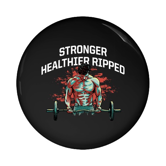 Stronger Healthier Ripped Funny Workout Humor Gym Pin Buttons