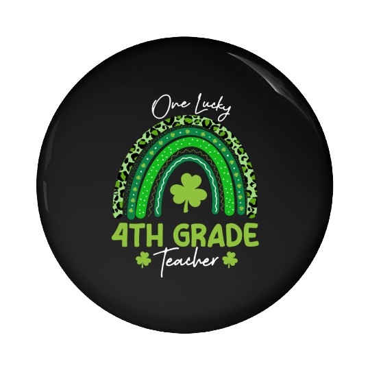 One Lucky 4th Grade Teacher St Patrick's day Pin Buttons